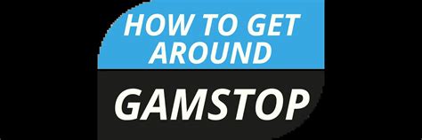 how to get around gamstop.